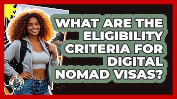What Are The Eligibility Criteria For Digital Nomad Visas? - Travel With A Backpack