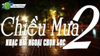 Liên Khúc Chiều Mưa 2 - LK Nhạc Trữ Tình Remix | Nhạc Hải Ngoại Sôi Động Nhất 2019
