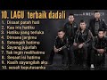 10 kumpulan lagu dari dadali.disaat patah hati kau iris hatiku hatiku terluka dimana janjimu.