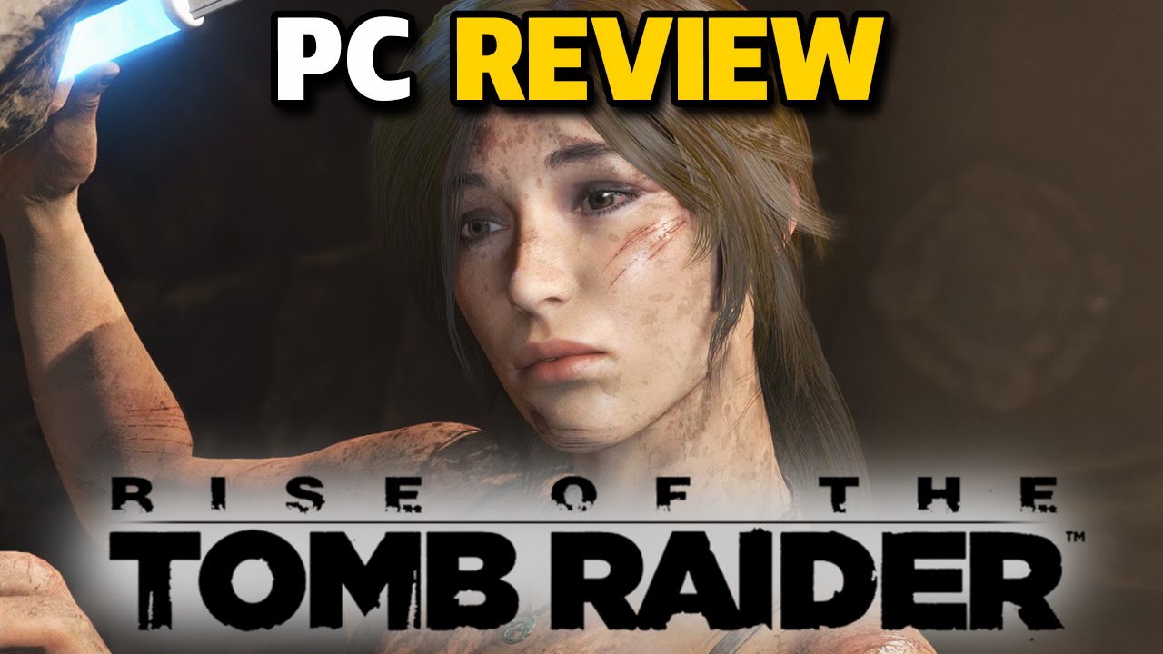 the rise of the tomb raider pc review the rise of the tomb raider pc review