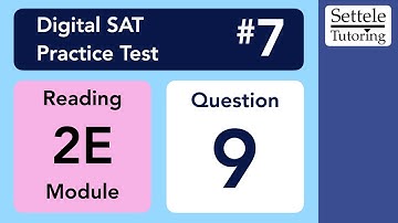 Digital SAT 7, Reading Module 2E, Question 9
