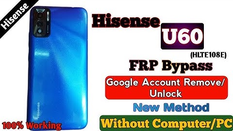 Hisense U60 (HLTE108E) FRP Bypass New Method Google Account Remove/Unlock Without PC Android Ver: 12