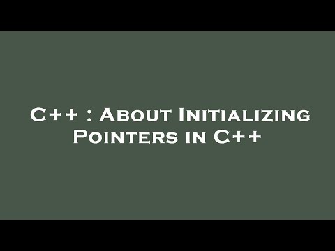 C++ : About Initializing Pointers in C++