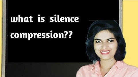 Silence compression