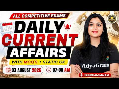 03 August 2026 Daily Current Affairs + Static GK | for All Competitive Exams | By Shubham Ma'am