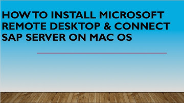 How To Install Microsoft Remote Desktop & Connect SAP Server On MAC OS