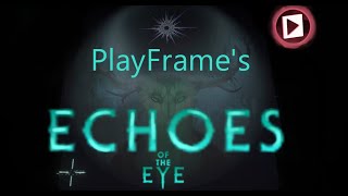 PlayFrame's Echoes of the Eye Supercut