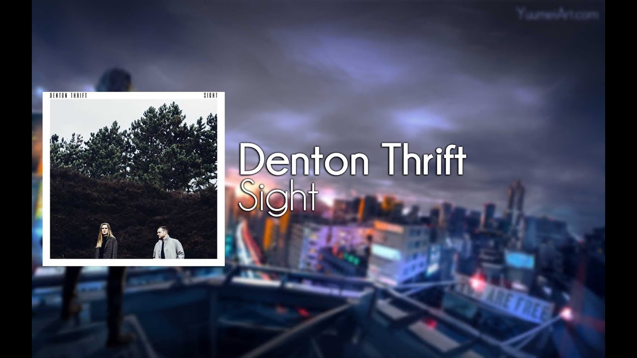 Watch 【Trip Hop】Denton Thrift - Sight on YouTube Watch 【Trip Hop】Denton Thrift - Sight on YouTube