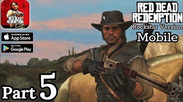 RED DEAD REDEMPTION RDR Rockstar Version Gameplay Walkthrough Part 5 ( Android iOS ) | The KiLLeR.