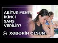 İmtahandan qovulan abituriyentə 2-ci şans verilsin? / Xəbərin olsun