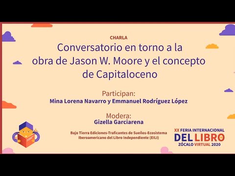CHARLA Conversatorio en torno a la obra de Jason W. Moore y el concepto de Capitaloceno