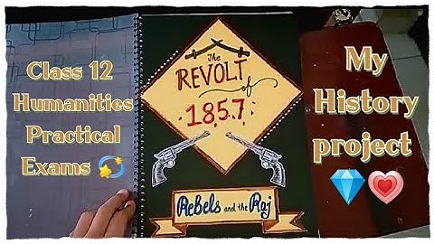 My History project file on The Revolt of 1857 💎✨ - Class 12 Humanities Practical Exams 💫