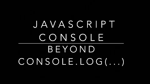 JavaScript Console Object Hidden Features - Going Beyond console.log to Learn New Features