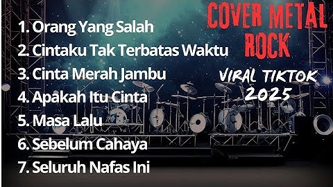 Cover Lagu Metal Rock  – Full Album Lagu Viral TikTok 2025 | Orang Yang Salah