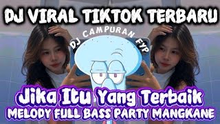DJ VIRAL TIKTOK TERBARU 2026, JIKA ITU YANG TERBAIK MELODY FULL BASS BABAT PARTY MANGKANE 🔥