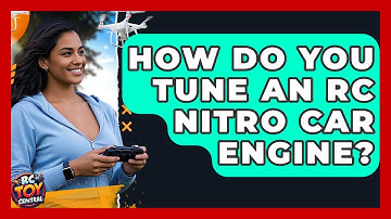 How Do You Tune An RC Nitro Car Engine? - RC Toy Central