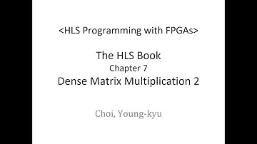 Part12 Dense Matrix Multiplication 2 (HLS Programming with FPGAs)