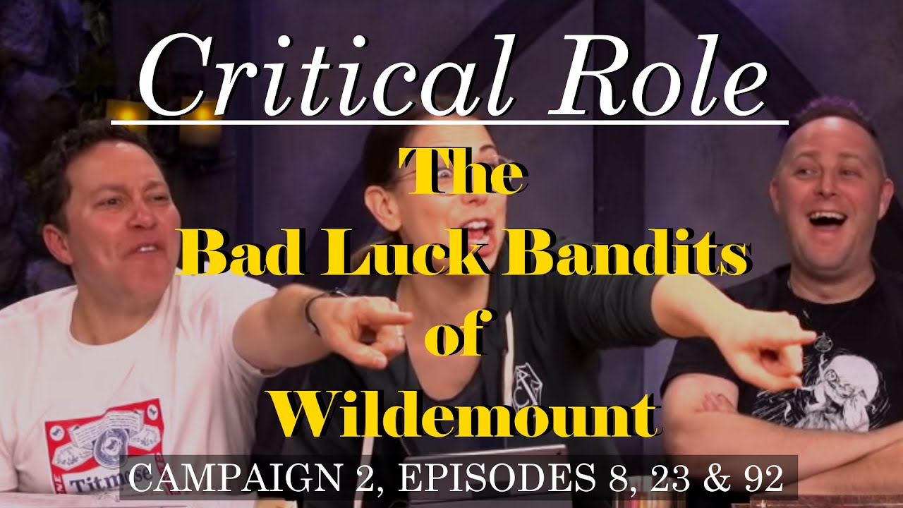 The Bad Luck Bandits of Wildemount – Critical Role C2E8,23&92