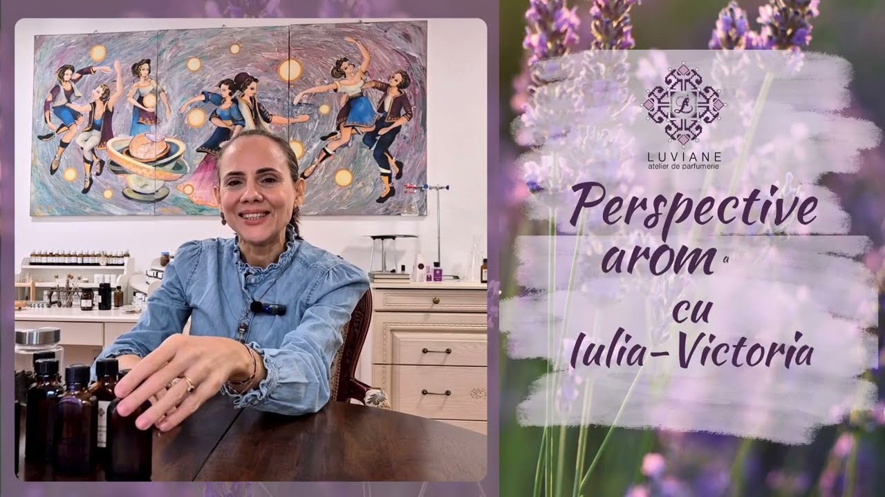 Perspective aromate cu Iulia-Victoria Neagoe