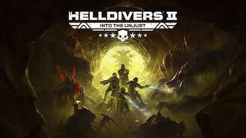 HELLDIVERS™ 2 Into the Unjust  - Liberate the Magma Worlds