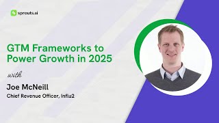 Sprouts Stream #47: GTM Frameworks to Power Growth in 2025