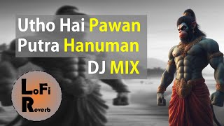 Utho Hai Pawan Putra Hanuman DJMix | DJ Mix | #jaishreeram #jaihanuman #djmix