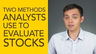 Two Methods that Analysts Use to Evaluate Stocks