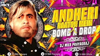 Andheri Raaton Mein  Bomb A Drop  Edm Mix  Dj Mkb Prayagraj  Dj Remix Song  Hindi Remix