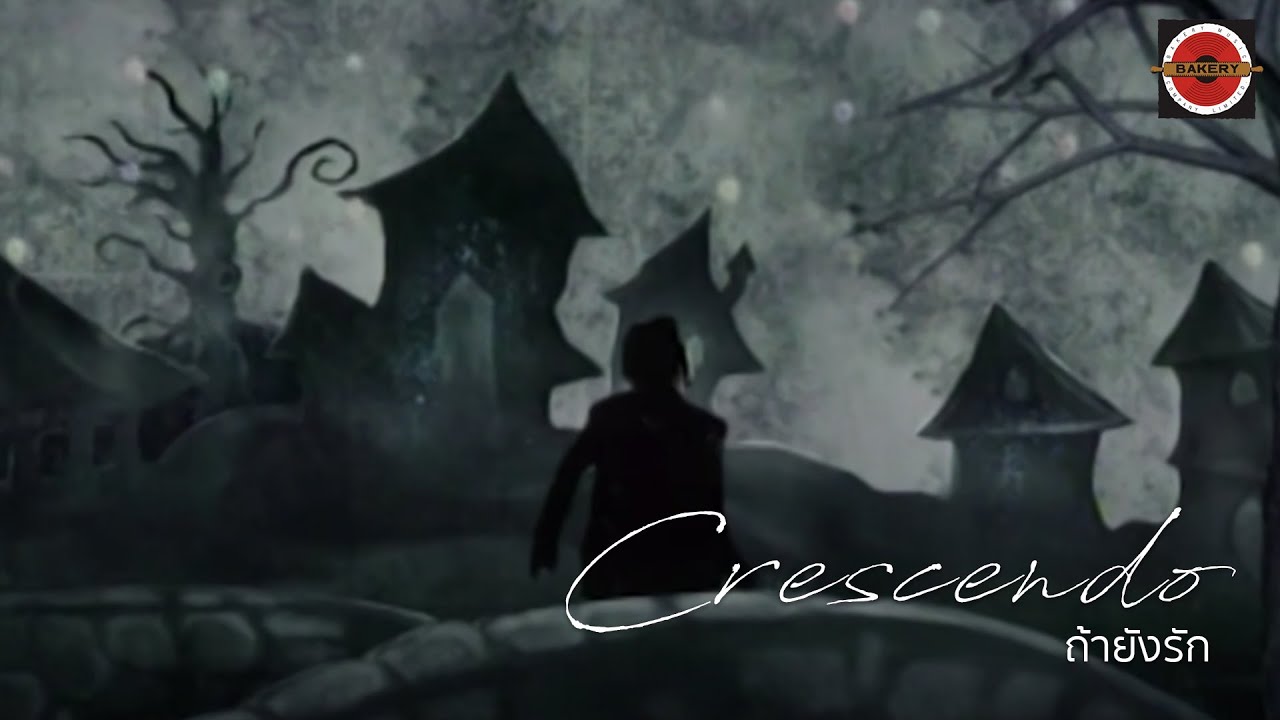 Crescendo - ถ้ายังรัก [Official MV]