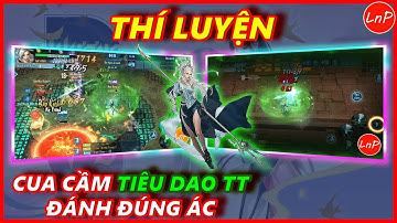 VLTK MOBILE - THÍ LUYỆN - CUA CẦM TIÊU DAO THỨC TỈNH ĐÁNH ĐÚNG ÁC | LnP