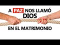 A PAZ Nos Llamó Dios en el Matrimonio  |  Pastor Marco Antonio Sanchez