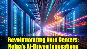Revolutionizing Data Centers: Nokia