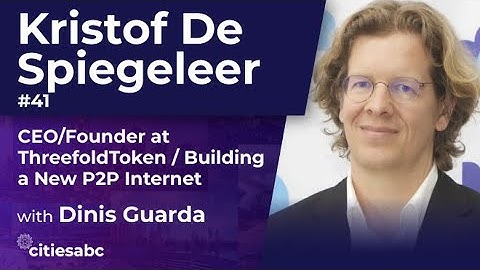 Kristof De Spiegeleer CEO Founder Threefold - Building a new P2P internet