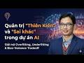 [PMI-CPMAI] Quản trị "Thiên Kiến" và "Sai Khác" trong dự án AI.