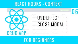 React Hooks Context CRUD APP : 06 : USE EFFECT, Close Modal