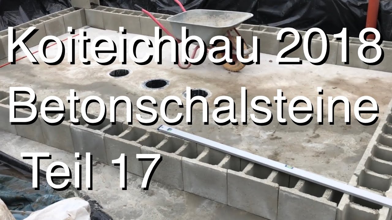 Teichbau Koiteichbau 2018 / Teil 17 Die ersten Betonschalsteine legen