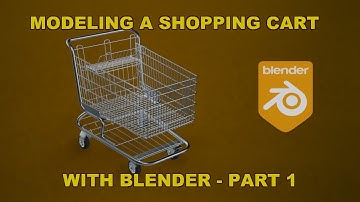 Modeling A Shopping Cart With Blender 2.83 - Part 1