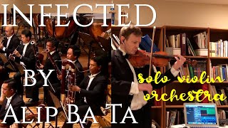 Infected, by Alip Ba Ta, arranged for orchestra and solo violin