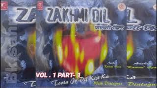 ZAKHMI.DIL  VOL.  1 PART- 1. TUTA JO DIL KISI KA . WITH DIALOGUES. ANCKAR. BY KAMAL AZAD