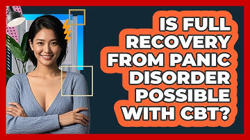 Is Full Recovery From Panic Disorder Possible With CBT? - CBT Toolkit