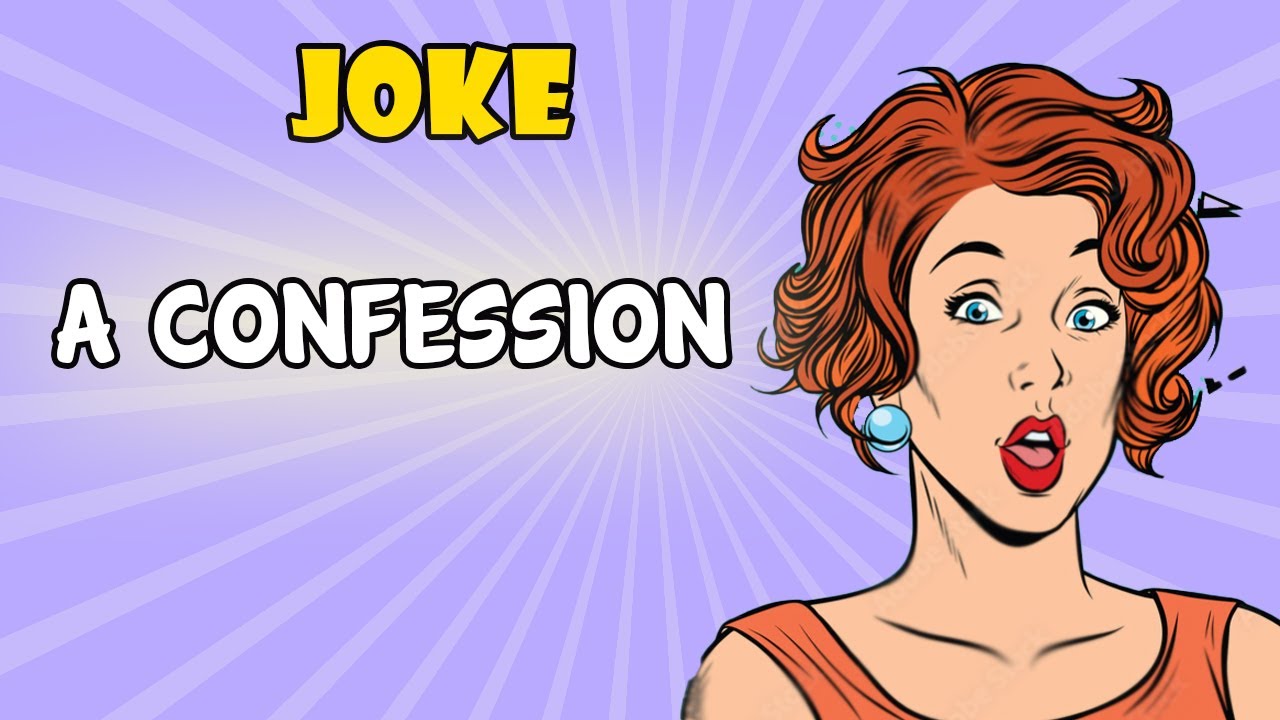 Funny joke A confession YouTube