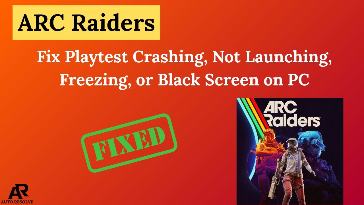 Fix ARC Raiders Playtest Crashing, Not Launching, Freezing, or Black ...