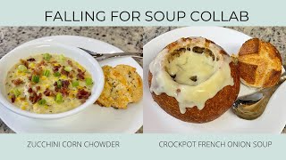 FALLING FOR SOUP COLLAB | ZUCCHINI CORN CHOWDER | CROCKPOT FRENCH ONION SOUP | FALL RECIPES