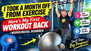 I Took a Month Off From Exercise Here s My First Workout Back Neurological Disorder