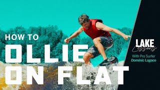 Lake Lessons How To Ollie On Flat While Wakesurfing