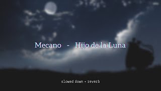 Mecano - Hijo de la Luna {slowed + reverb}
