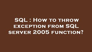 SQL : How to throw exception from SQL server 2005 function? Content