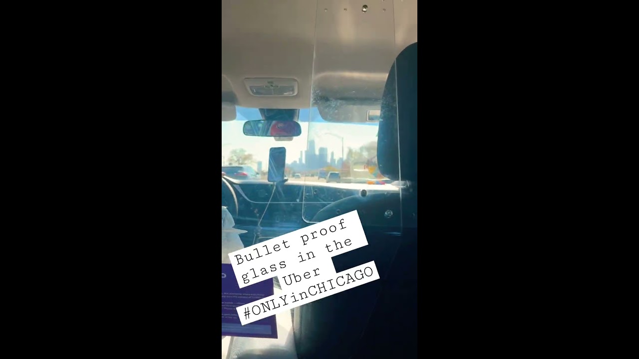  Bullet Proof Glass In The Uber Only CHICAGO