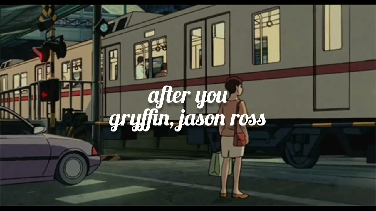 gryffin, jason ross - after you [ 𝒔𝒍𝒐𝒘𝒆𝒅 𝒂𝒏𝒅 𝒓𝒆𝒗𝒆𝒓𝒃 ]