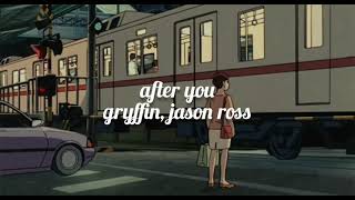 gryffin, jason ross - after you [ 𝒔𝒍𝒐𝒘𝒆𝒅 𝒂𝒏𝒅 𝒓𝒆𝒗𝒆𝒓𝒃 ]